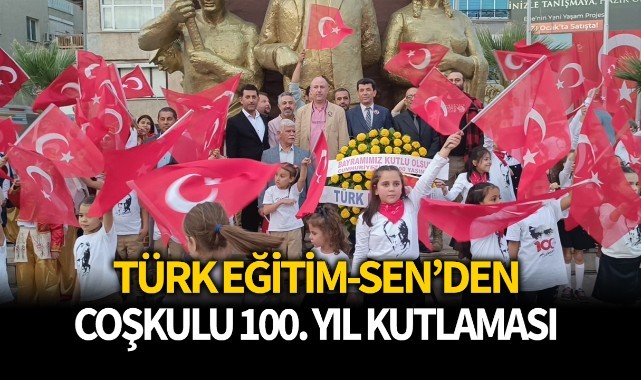 Türk Eğitim-Sen'den coşkulu 100. Yıl kutlaması