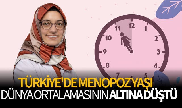Türkiye'de menapoz yaşı dünya ortalamasının altına düştü