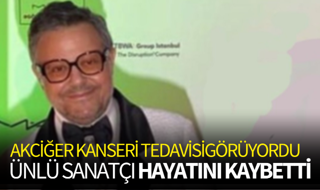 Ünlü sanatçı hayatını kaybetti