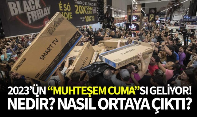 2023'ün "Muhteşem Cuma"sı Geliyor! Muhteşem Cuma Nedir? Nasıl Ortaya Çıktı?