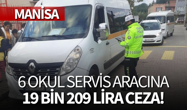 6 okul servis aracına 19 bin 209 lira ceza!