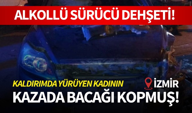 Alkollü sürücü dehşeti! Kaldırımda yürüyen kadının kazada bacağı kopmuş