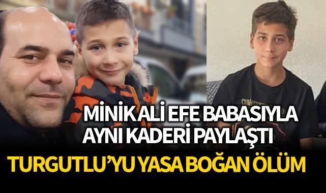 Babasıyla aynı kaderi paylaştı, Turgutlu'yu yasa boğan ölüm