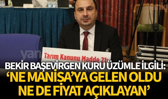 Başevirgen: 'Seçimler bitti ne Manisa'ya gelen oldu, ne fiyat açıklayan'