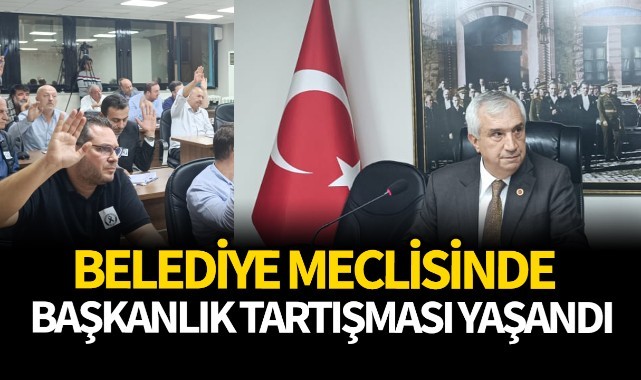 Belediye meclisinde başkanlık tartışması