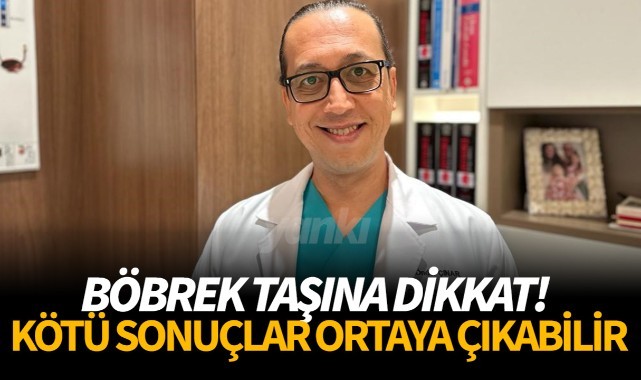 Böbrek taşına dikkat! Kötü sonuçlar ortaya çıkabilir...