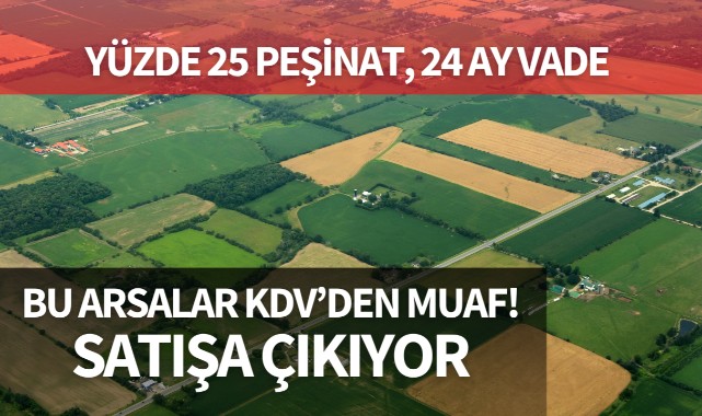Bu arsalar KDV'den muaf! Satışa çıkıyor