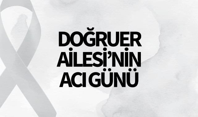 Doğruer Ailesi'nin Acı Günü