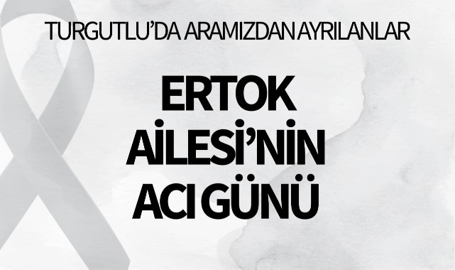 Ertok Ailesi'nin Acı Günü