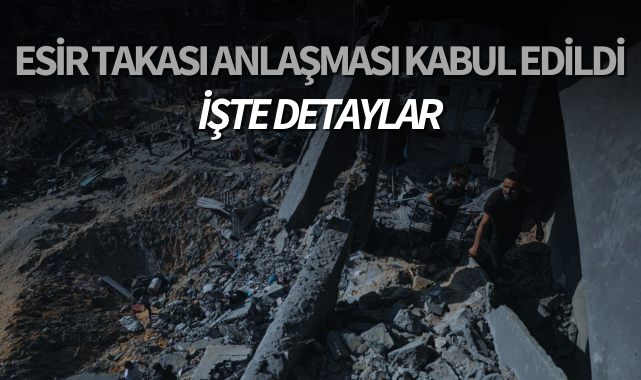 Esir takası anlaşması kabul edildi! İşte detaylar