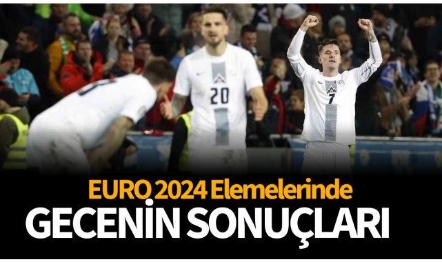 EURO 2024 Elemeleri'nde gecenin sonuçları