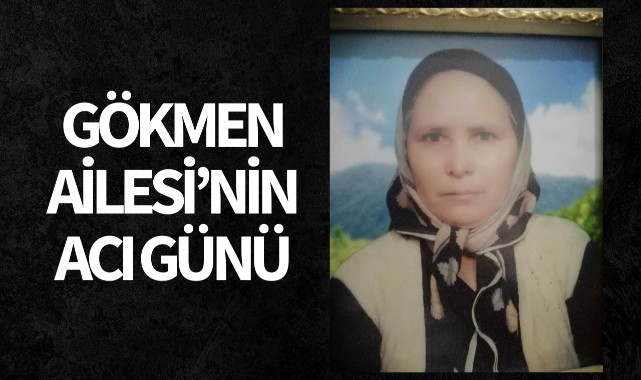 Gökmen Ailesi'nin Acı Günü