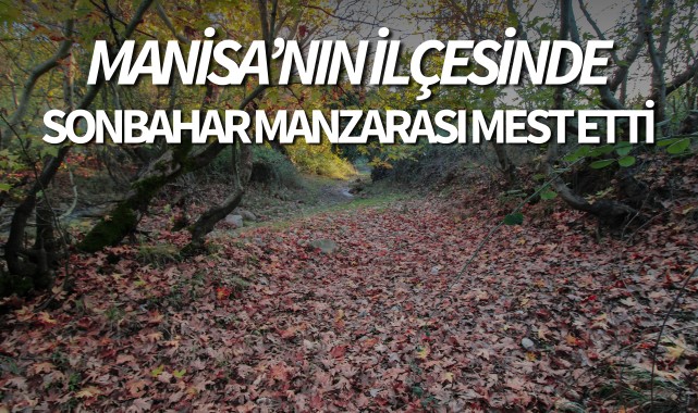 Gördes'te sonbahar manzarası mest etti