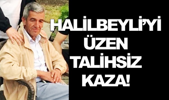 Halilbeyli'yi üzen talihsiz kaza!