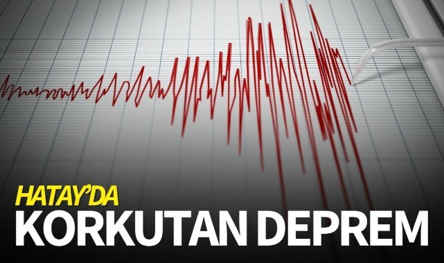 Hatay'da korkutan deprem