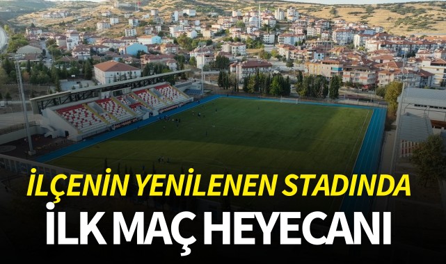 İlçenin yenilenen stadında ilk maç heyecanı
