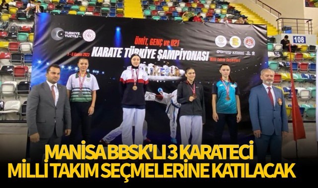 Manisa BBSK'lı 3 karateci milli takım seçmelerine katılacak