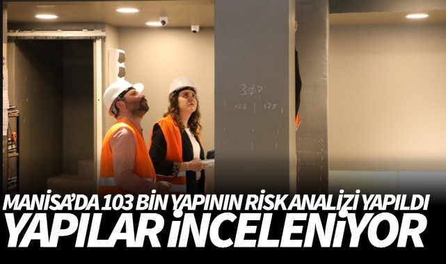 Manisa’da 103 Bin Yapının Risk Analizi Yapıldı