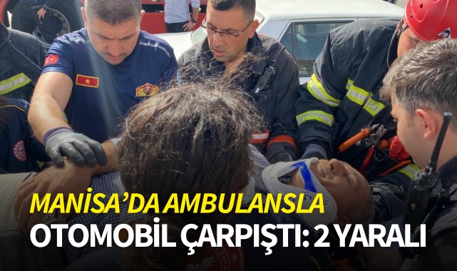 Manisa’da ambulansla otomobil çarpıştı: 2 yaralı