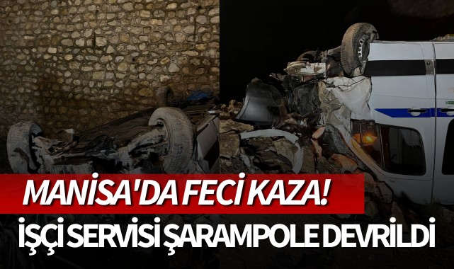 Manisa'da feci kaza! İşçi servisi şarampole devrildi!
