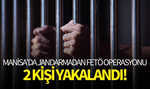 Manisa'da FETÖ operasyonu: 2 kişi yakalandı!