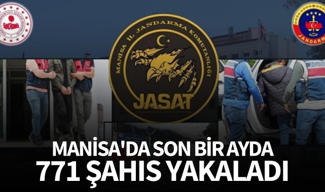 Manisa'da son bir ayda 771 şahıs yakaladı