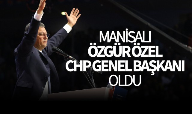 Manisalı Özgür Özel CHP Genel Başkanı Oldu