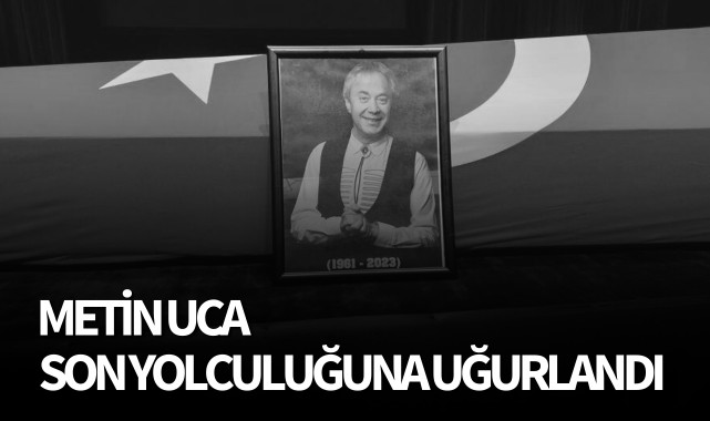 Metin Uca son yolculuğuna uğurlandı