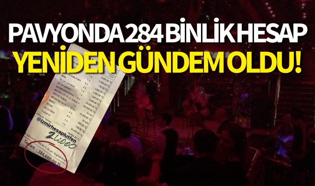 Pavyonda 284 binlik hesap yeniden gündem oldu!