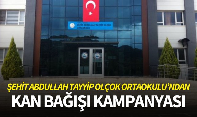 Şehit Abdullah Tayyip Olçok Ortaokulu'ndan kan bağışı kampanyası