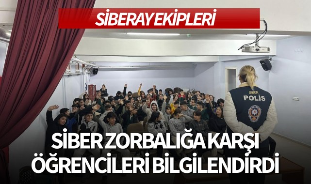 SİBERAY ekipleri, siber zorbalığa karşı öğrencileri bilgilendirdi