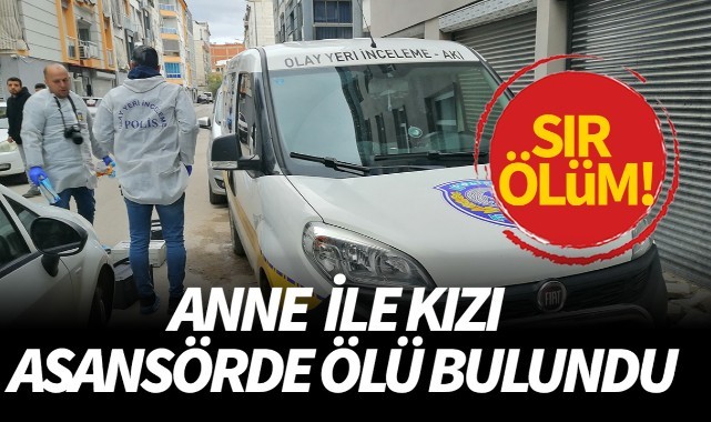 Sır ölüm! Anne kız asansörde ölü bulundu...