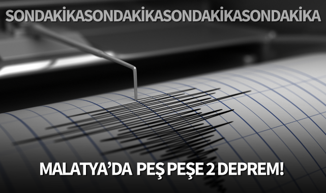 Son dakika! Malatya'da peş peşe 2 deprem!