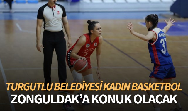 Turgutlu Belediyesi Kadın Basketbol Zonguldak'a Konuk
