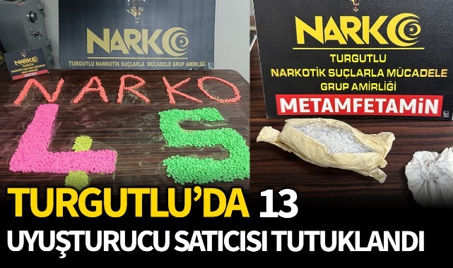 Turgutlu'da 13 uyuşturucu satıcısı tutuklandı
