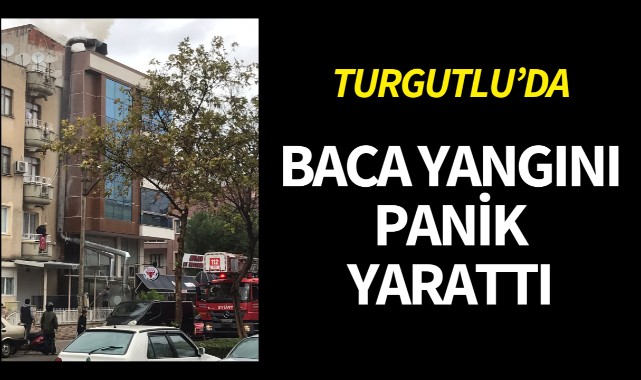 Turgutlu'da baca yangını panik yarattı