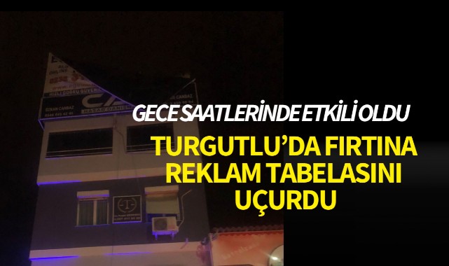 Turgutlu'da fırtına reklam tabelasını uçurdu