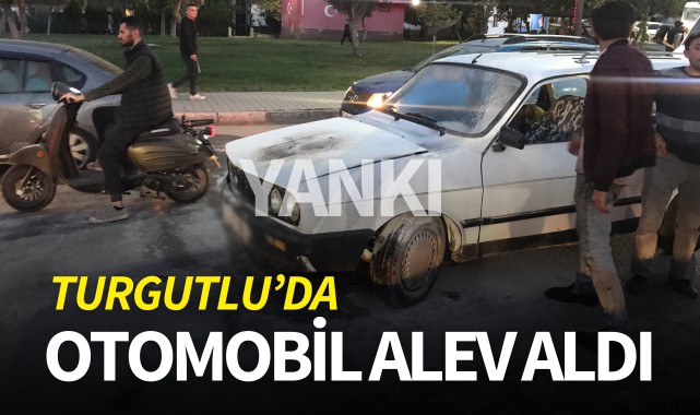Turgutlu'da otomobil alev aldı