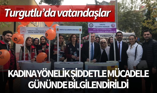 TURGUTLU'DA VATANDAŞLAR KADINA YÖNELİK ŞİDDETLE MÜCADELE GÜNÜNDE BİLGİLENDİRİLDİ