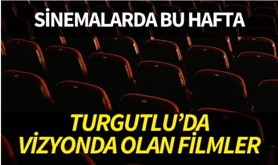 Turgutlu'da vizyonda olan filmler