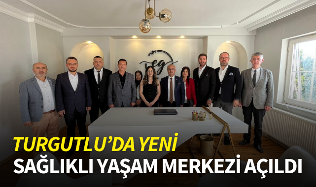Turgutlu'da yeni sağlıklı yaşam merkezi açıldı