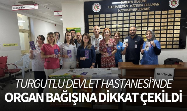 Turgutlu Devlet Hastanesi'nde organ bağışına dikkat çekildi