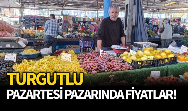 Turgutlu pazartesi pazarında fiyatlar!