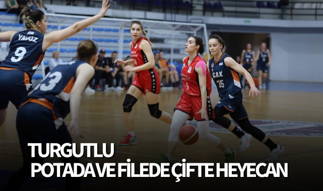 Turgutlu'da Potada ve Filede Çifte Heyecan