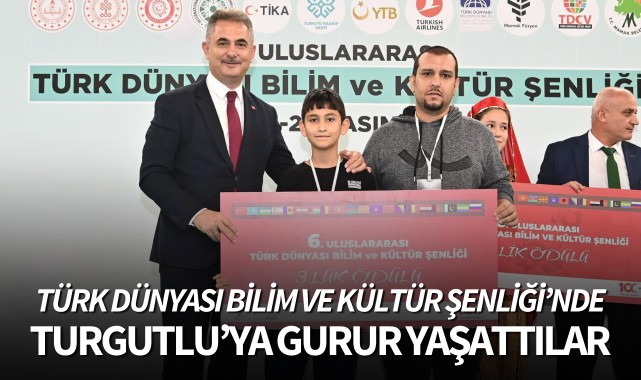 Türk Dünyası Bilim ve Kültür Şenliği'nde Turgutlu'ya gurur yaşattılar