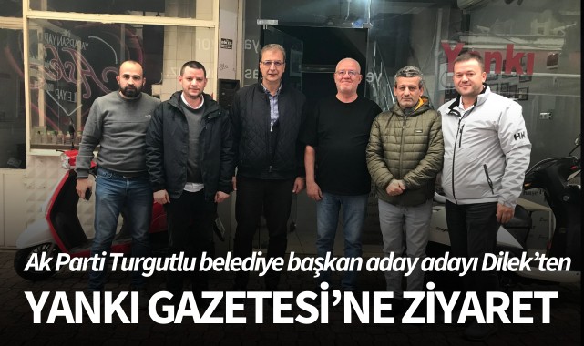 Ak Parti Turgutlu belediye başkan aday adayı Dilek’ten Yankı Gazetesi’ne ziyaret 