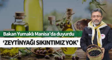 Bakan Yumaklı Manisa'da duyurdu: 'Zeytinyağı sıkıntımız yok'