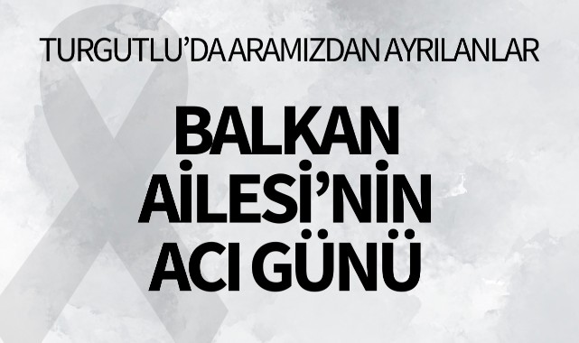 Balkan Ailesi'nin Acı Günü