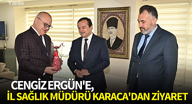Cengiz Ergün'e, İl Sağlık Müdürü Karaca'dan Ziyaret