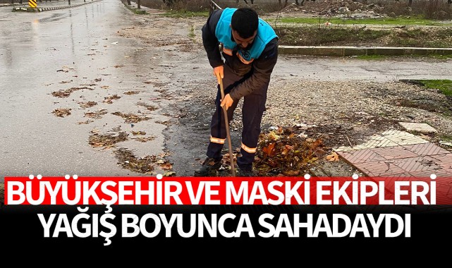 Büyükşehir ve MASKİ Ekipleri Yağış Boyunca Sahadaydı